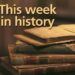THIS WEEK IN HISTORY